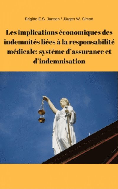 Jurgen W. Simon, Brigitte E.S. Jansen - Les implications économiques des indemnités liées à la responsabilité médicale: système d'assurance et d'indemnisation, E-bok
