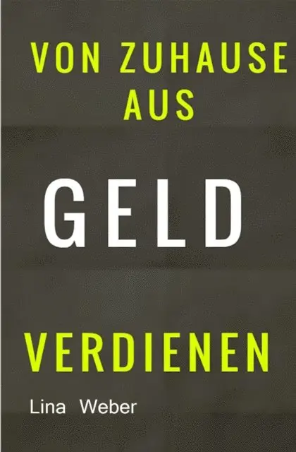 Lina Weber - Von Zuhause aus Geld verdienen, E-bok. Tillgänglighet: Lägg i varukorg