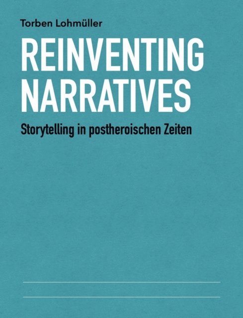 Torben Lohmuller - Reinventing Narratives, E-bok
