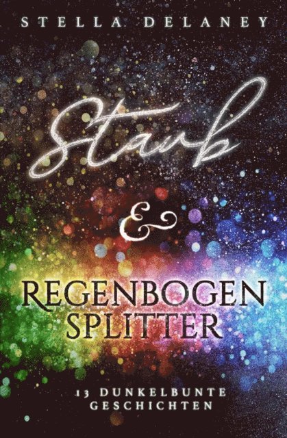 Stella Delaney - Staub und Regenbogensplitter, E-bok