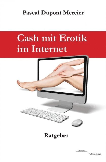Pascal Dupont Mercier - Cash mit Erotik im Internet, E-bok. Tillgänglighet: Lägg i varukorg