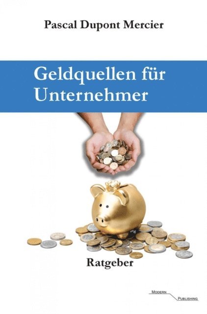 Pascal Dupont Mercier - Geldquellen für Unternehmer, E-bok. Tillgänglighet: Lägg i varukorg