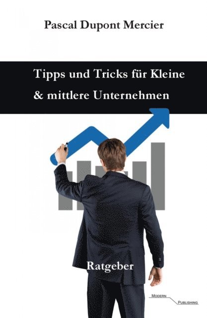 Pascal Dupont Mercier - Tipps und Tricks für Kleine und mittlere Unternehmen, E-bok. Tillgänglighet: Lägg i varukorg