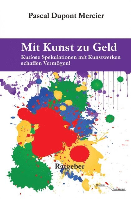 Pascal Dupont Mercier - Mit Kunst zu Geld, E-bok. Tillgänglighet: Lägg i varukorg