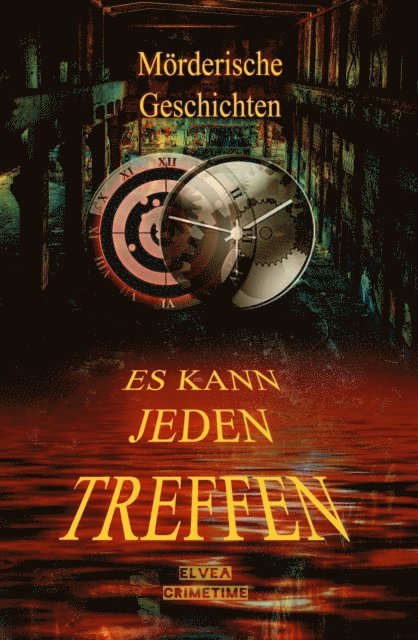 Elvea Crimetime, Elvea Verlag - Mörderische Geschichten - Es kann jeden treffen, E-bok