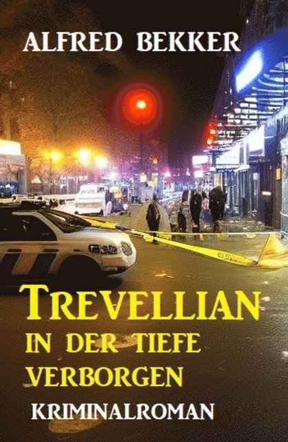 Alfred Bekker - Trevellian: In der Tiefe verborgen: Kriminalroman, E-bok