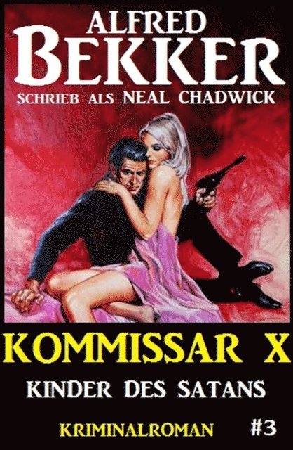 Neal Chadwick, Alfred Bekker - Neal Chadwick - Kommissar X #3: Kinder des Satans, E-bok