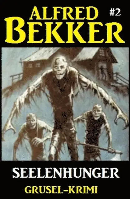 Alfred Bekker - Alfred Bekker Grusel-Krimi #2: Seelenhunger, E-bok. Tillgänglighet: Lägg i varukorg