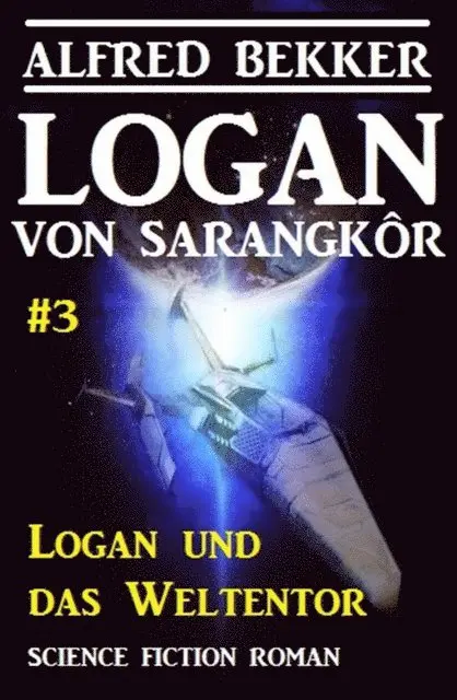 Alfred Bekker - Logan von Sarangkôr #3 - Logan und das Weltentor, E-bok. Tillgänglighet: Lägg i varukorg