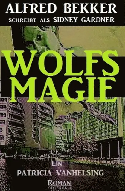 Alfred Bekker - Patricia Vanhelsing Roman: Wolfsmagie, E-bok. Tillgänglighet: Lägg i varukorg