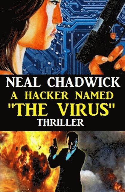 Neal Chadwick - Hacker Named &quote;The Virus&quote;, E-bok