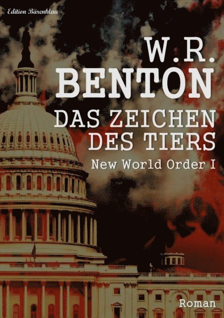 W. R. Benton - Das Zeichen des Tiers (New World Order 1), E-bok