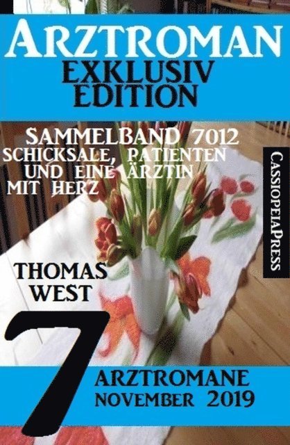 Thomas West - Arztroman Sammelband 7012 - Schicksale, Patienten und eine Ärztin mit Herz - 7 Arztromane November 2019, E-bok