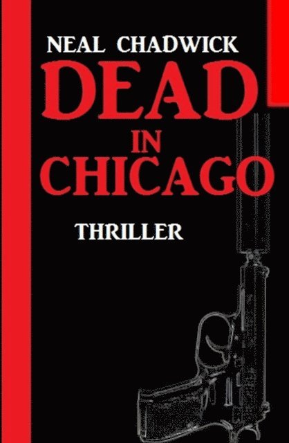 Neal Chadwick - Dead in Chicago: Thriller, E-bok