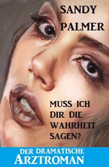 Sandy Palmer - Muss ich dir die Wahrheit sagen? Der dramatische Arztroman, E-bok