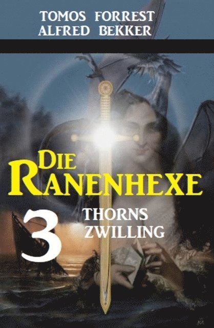 Alfred Bekker, Tomos Forrest - Thorns Zwilling: Die Ranenhexe 3, E-bok
