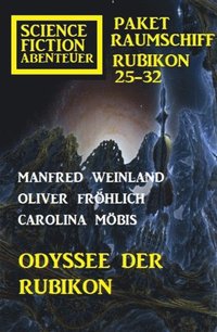 Odyssee der Rubikon: Science Fiction Abenteuer Paket Raumschiff Rubikon 25-32