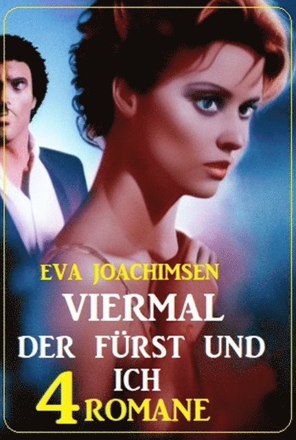 Eva Joachimsen - Viermal der Fürst und ich: 4 Romane, E-bok
