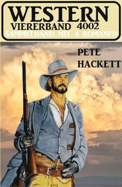 Pete Hackett - Western Viererband 4002 - Sammelband mit 4 Romanen, E-bok