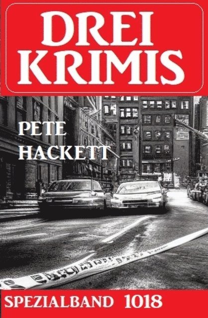 Pete Hackett - Drei Krimis Spezialband 1018, E-bok