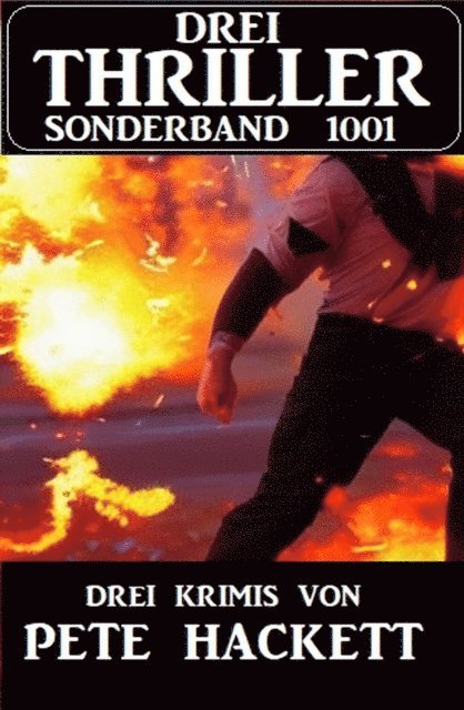 Pete Hackett - Drei Thriller Sonderband 1001 - Drei Krimis von Pete Hackett, E-bok