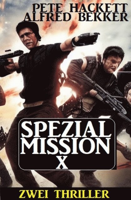 Pete Hackett, Alfred Bekker - Spezialmission X: Zwei Thriller, E-bok