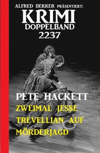 Pete Hackett - Krimi Doppelband 2237 - Zweimal Jesse Trevellian auf Mörderjagd, E-bok