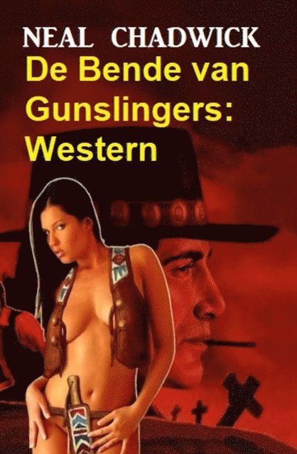 Neal Chadwick - De Bende van Gunslingers: Western, E-bok