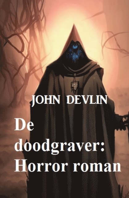 John Devlin - De doodgraver: Horror roman, E-bok