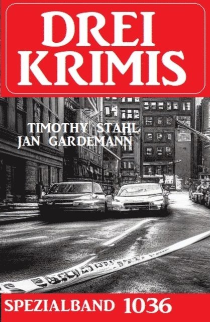 Jan Gardemann, Timothy Stahl - Drei Krimis Spezialband 1036, E-bok