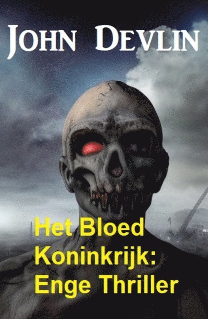 John Devlin - Het Bloed Koninkrijk: Enge Thriller, E-bok