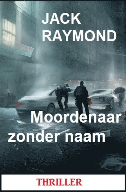 Jack Raymond - Moordenaar zonder naam: Thriller, E-bok