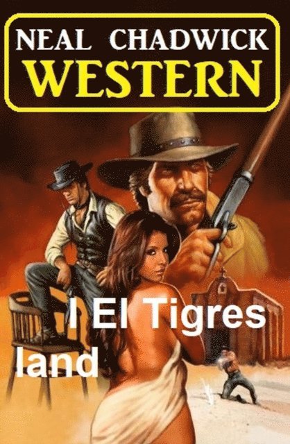 Neal Chadwick - I El Tigres land: Western, E-bok