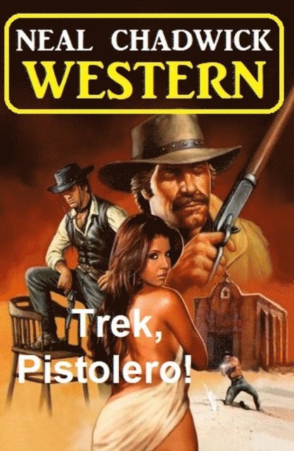 Neal Chadwick - Trek, Pistolero! Western, E-bok