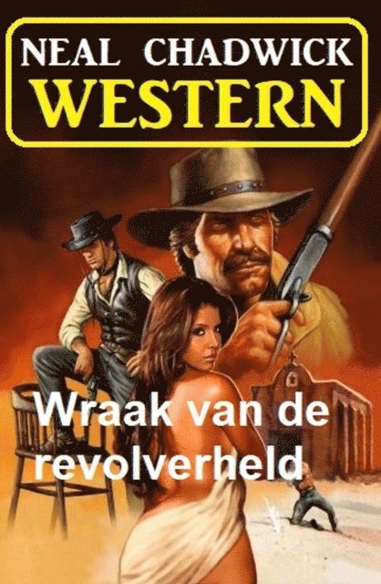 Neal Chadwick - Wraak van de revolverheld: Western, E-bok