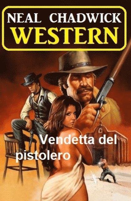 Neal Chadwick - Vendetta del pistolero:  western, E-bok