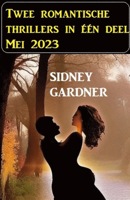 Sidney Gardner - Twee romantische thrillers in één deel Mei 2023, E-bok