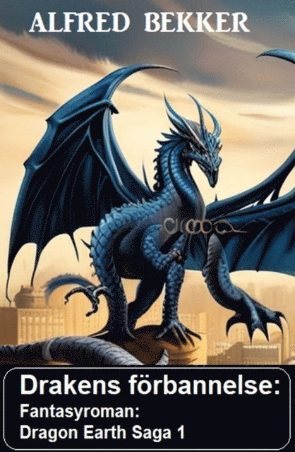 Alfred Bekker - Drakens förbannelse: Fantasyroman: Dragon Earth Saga 1, E-bok