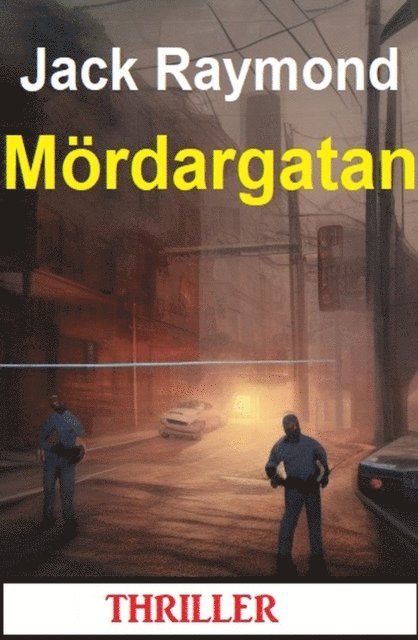 Jack Raymond - Mördargatan: Thriller, E-bok