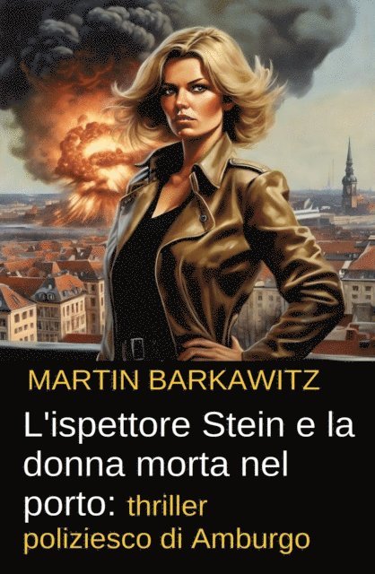 Martin Barkawitz - L'ispettore Stein e la donna morta nel porto: thriller poliziesco di Amburgo, E-bok