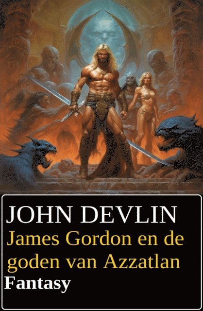 John Devlin - James Gordon en de goden van Azzatlan : Fantasy, E-bok
