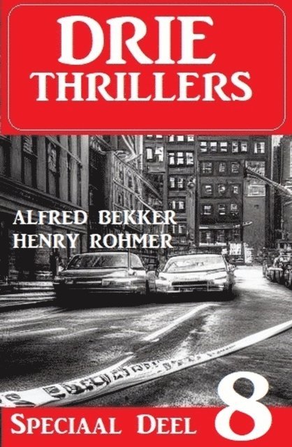 Henry Rohmer, Alfred Bekker - Drie thrillers speciaal deel 8, E-bok