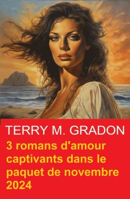 Terry M. Gradon - 3 romans d'amour captivants dans le paquet de novembre 2024, E-bok