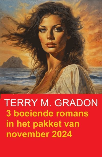 Terry M. Gradon - 3 boeiende romans in het pakket van november 2024, E-bok