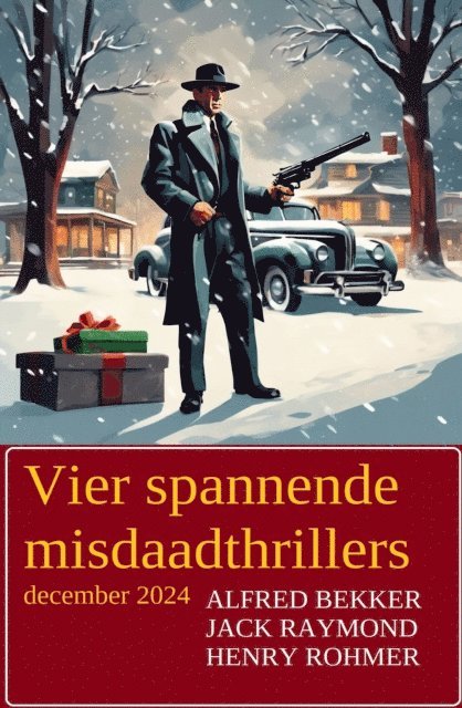 Jack Raymond, Henry Rohmer, Alfred Bekker - Vier spannende misdaadthrillers december 2024, E-bok