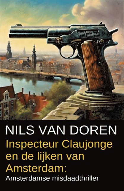 Nils van Doren - Inspecteur Claujonge en de lijken van Amsterdam: Amsterdamse misdaadthriller, E-bok