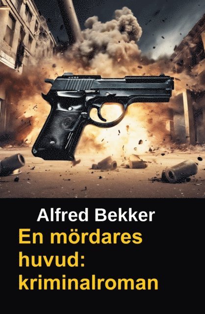 Alfred Bekker - En mördares huvud: kriminalroman, E-bok