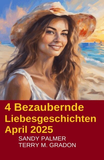 Sandy Palmer, Terry M. Gradon - 4 Bezaubernde Liebesgeschichten April 2025, E-bok
