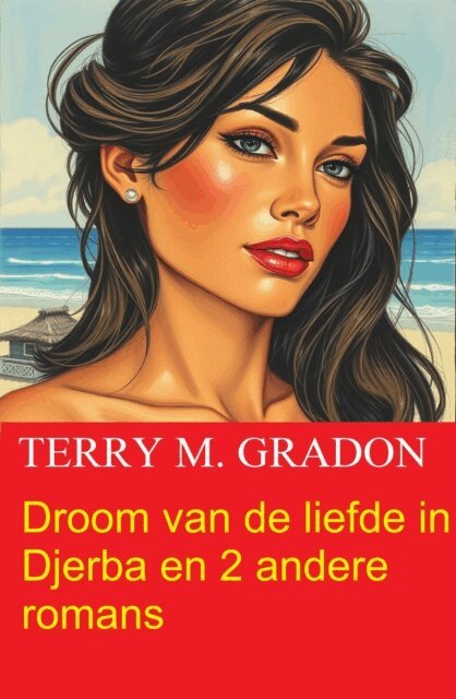 Terry M. Gradon - Droom van de liefde in Djerba en 2 andere romans, E-bok