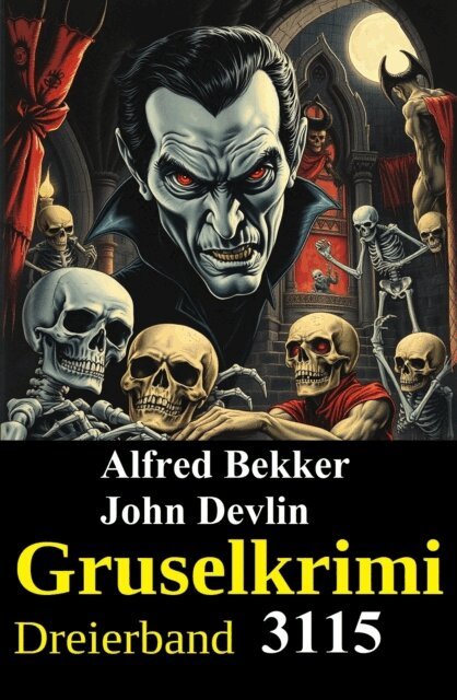 John Devlin, Alfred Bekker - Gruselkrimi Dreierband 3115, E-bok
